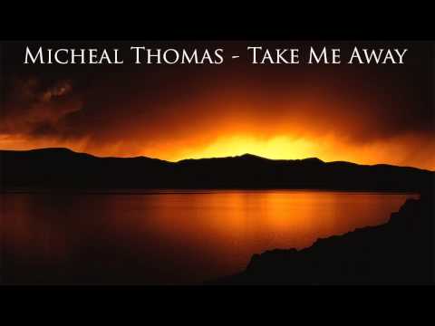 Micheal Thomas - Take Me Away (Acoustic Version)
