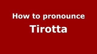 How to pronounce Tirotta