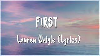First - Lauren Daigle (Lyrics)