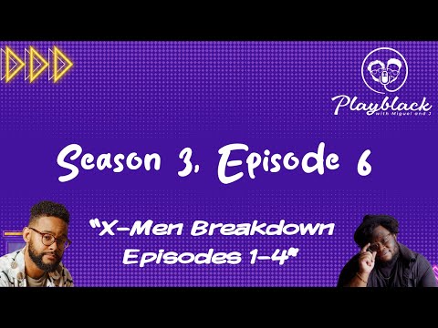 X-Men '97 Breakdown Eps 1-4 | Playblack Season 3, Episode 6