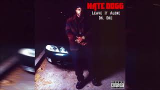 Nate Dogg - Leave It Alone ft. Dr. Dre (Explicit)