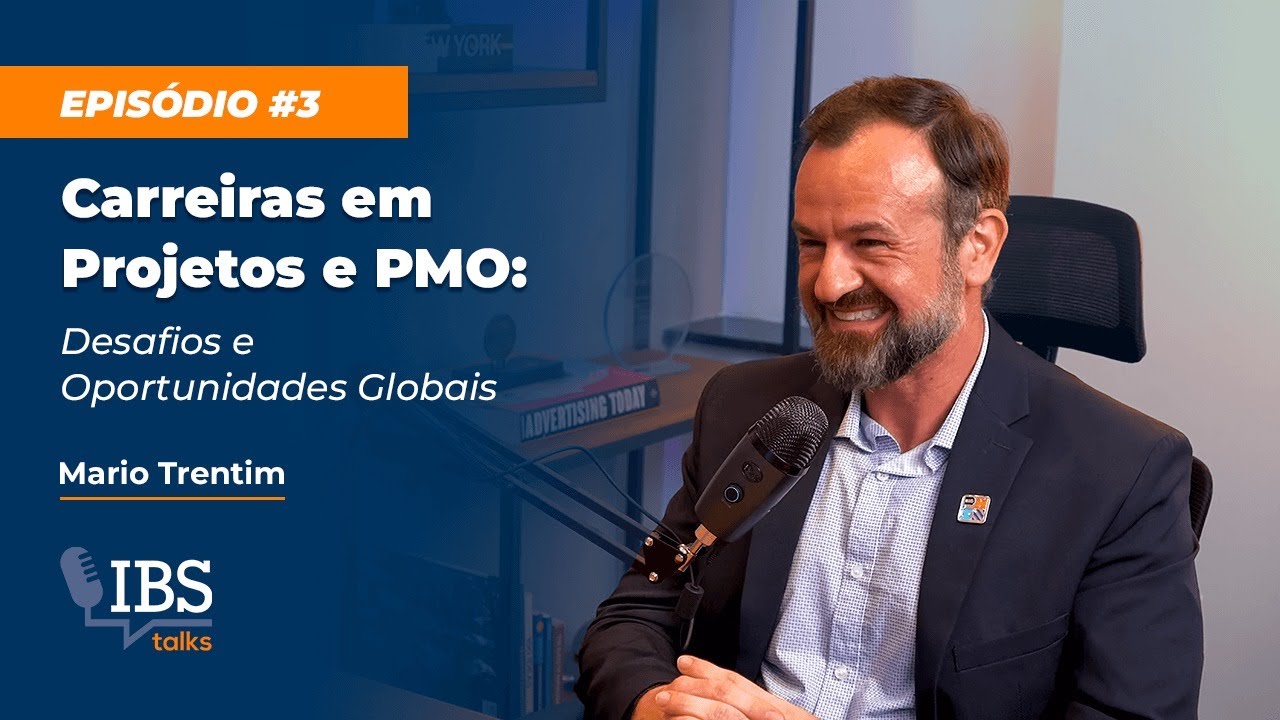 Carreiras em Projetos e PMO: Desafios e Oportunidades Globais | IBS Talks Ep. 3
