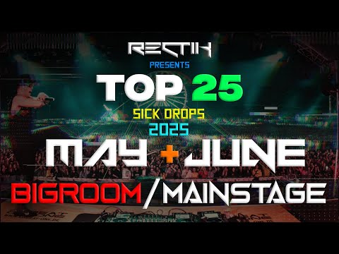 Sick Drops 🔥 May & June 2025 | Big Room / Mainstage | Top 25 | Rectik