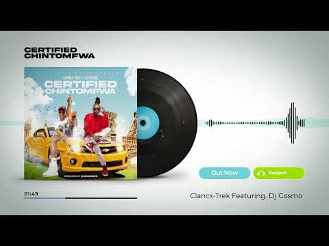 Clancx Ft DJ Cosmo Certified Chintomfwa Prod By ShinkoBeats