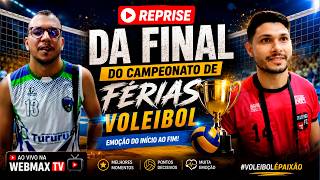REPRISE DA GRANDE FINAL DO CAMPEONATO DE FÉRIAS DE VOLEIBOL | EMOÇÃO DO INÍCIO AO FIM!
