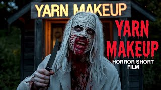 Yarn Makeup Horror short film