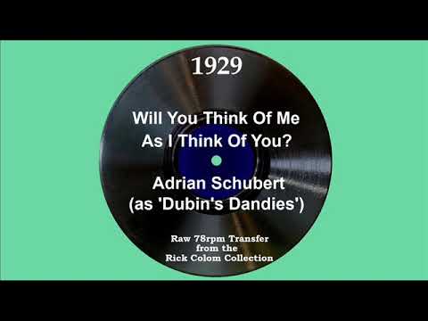 1929 Adrian Schubert (as ‘Dubin’s Dandies’) - Will You Think Of Me As I Think Of You? (v/Scrappy L)