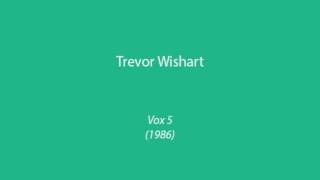 Trevor Wishart - Vox 5 (1986)