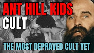 WARNING: The Ant Hill Kids - The most DEPRAVED CULT to date | True Crime Documentary