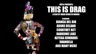 This is Drag (Official Trailer) - Starring Adore Delano, Bianca Del Rio, Courtney Act, Darienne Lake