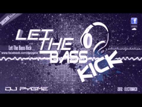 DJ Pygme - Let The Bass Kick [HARD DANCE] [2012]