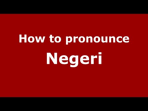 How to pronounce Negeri in Malaysia? Malaysian pronunciation of Negeri - Pronounce Names