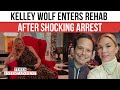 Kelley Wolf ENTERS REHAB After Shocking Arrest & Explosive Split From Scott Wolf