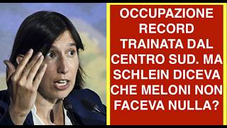 OCCUPAZIONE RECORD TRAINATA DAL CENTRO SUD. MA SCHLEIN DICEVA CHE MELONI NON FACEVA NULLA?