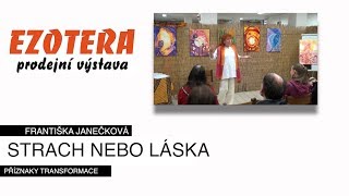 Přednáška Ezotera: Františka Janečková Strach nebo láska?