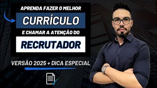 Como fazer O MELHOR CURRÍCULO - Versão 2025