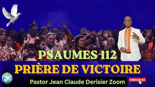 Psaumes 112 et Prière de Victoire. Par la Foi, Au Nom de Jésus.Past. Jean Claude Derisier Zoom