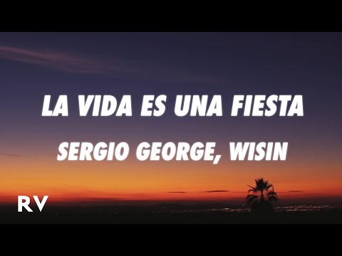 Sergio George, Wisin - La Vida Es Una Fiesta