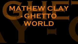 MATHEW CLAY - GHETTO WORLD