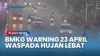 BMKG Warning 23 April 2026! Hujan Lebat Ancam Jawa hingga Papua, Waspada Banjir & Longsor