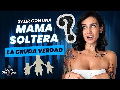 SALIR CON UNA MAMA SOLTERA, QUE IMPLICA? | LORE SIN FILTROS 🎧