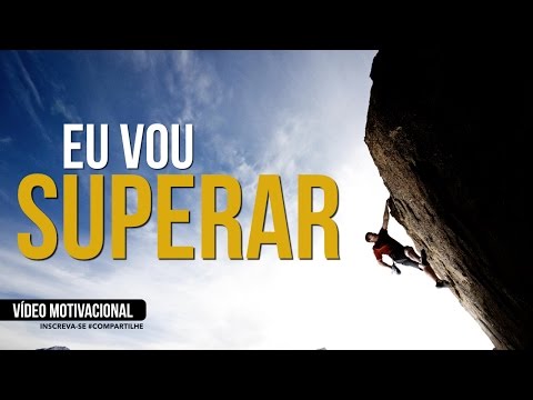 EU VOU SUPERAR! - VÍDEO MOTIVACIONAL/MOTIVAÇÃO 2017