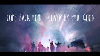 Come Back Home - 2NE1 (Cover by Phil Good)