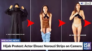 Hijab Protest: Actor Elnaaz Norouzi Strips on Camera