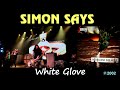 SIMON SAYS - White Glove