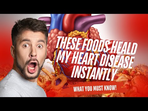 THESE FOODS HEALED MY HEART DISEASE INSTANTLY