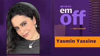 YASMIN YASSINE DETONA HATERS, FALA DE VAIDADE E NOVA FASE PÓS-VÊNUS | EM OFF – 11/07/2025