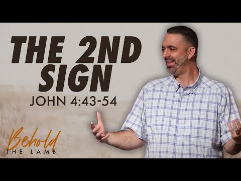 The Second Sign - Healing of a Nobleman's Son | John 4:43-54 | Behold The Lamb