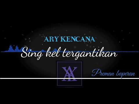 Ary Kencana - Preman Baperan.