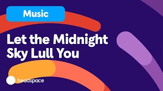 Download lagu Let the Night Sing You to Sleep: 45 Minutes of Peaceful Midnight Sky Sounds mp3