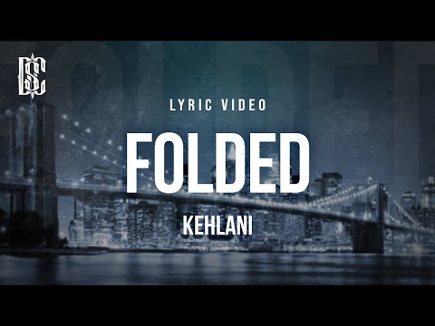 Kehlani - Folded | Lyrics