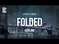 Kehlani - Folded | Lyrics
