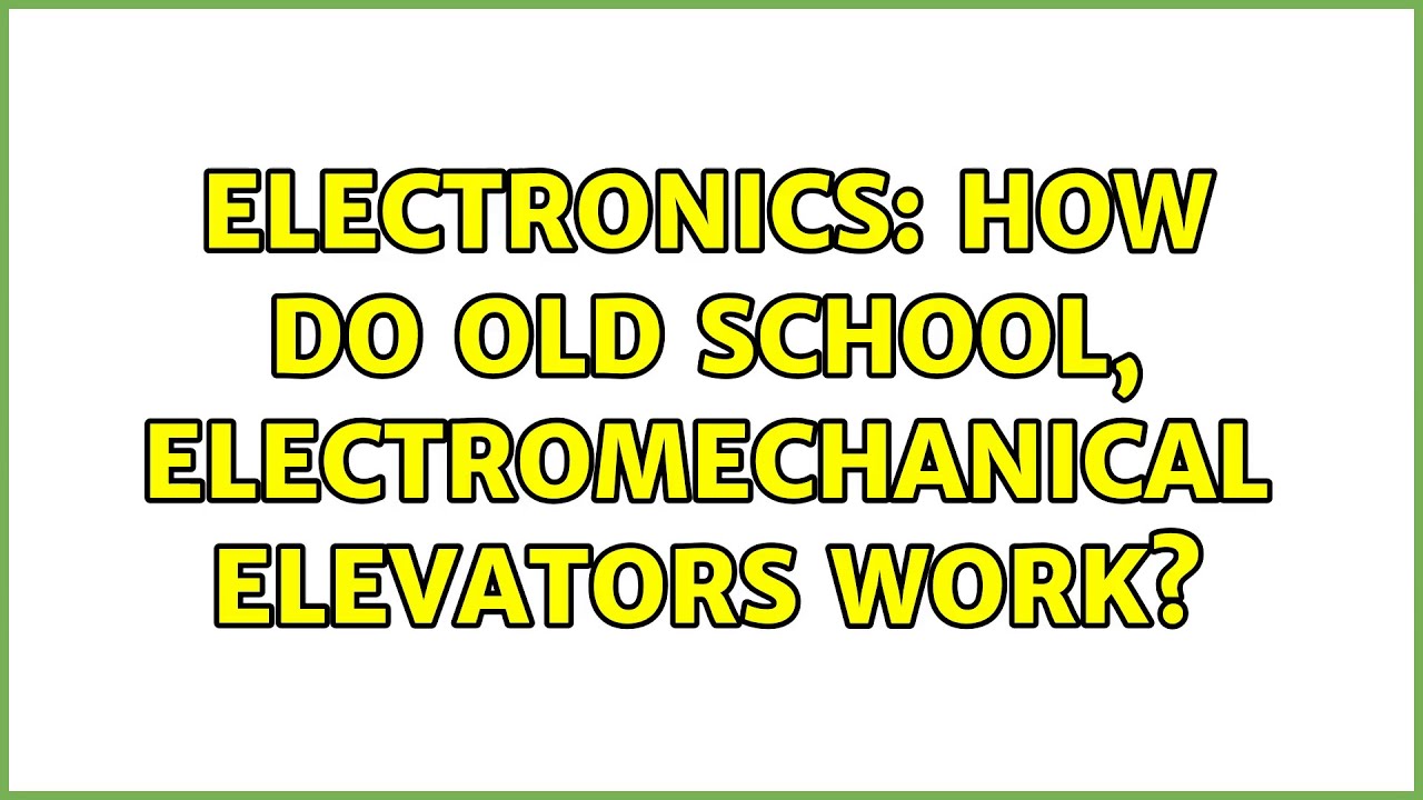 Electronics: How do old school, electromechanical elevators work? (2 Solutions!!)