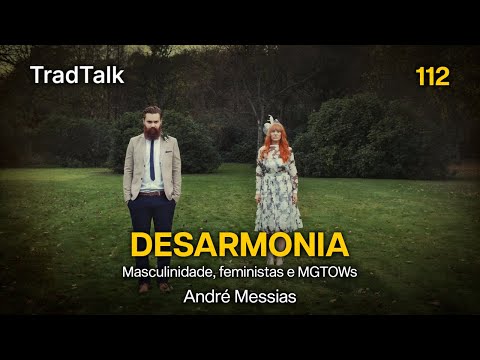 TradTalk Podcast 112 - Homem e Mulher em Desarmonia (com André Messias)