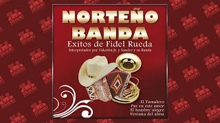 Norteño Banda éxitos de Fidel Rueda, Valentín Jr y Sandro y su Banda - Dámelo
