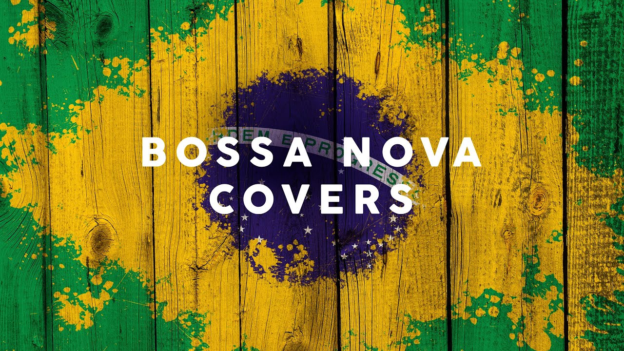 Bossa Nova Covers - Cool Music
