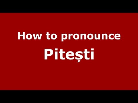 How to pronounce Pitești (Romanian/Romania) - PronounceNames.com