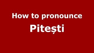How to pronounce Pitești