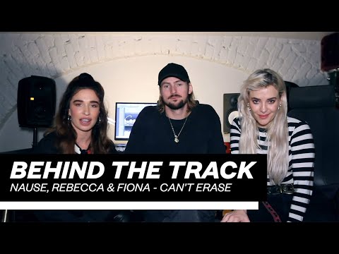 Behind The Track: Nause, Rebecca & Fiona – Can’t Erase