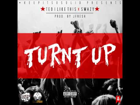 Teo i Like This x Swazy - Turnt Up (Prod. JFresh) Hosted By DJ 2Raw