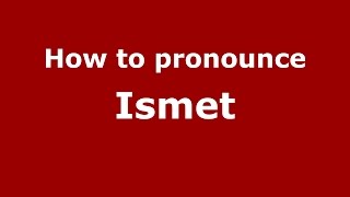 How to pronounce Ismet