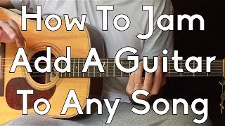 How To Play With Two Guitars - Add a Guitar to Any Song - How To Jam - Intermediate Lessons