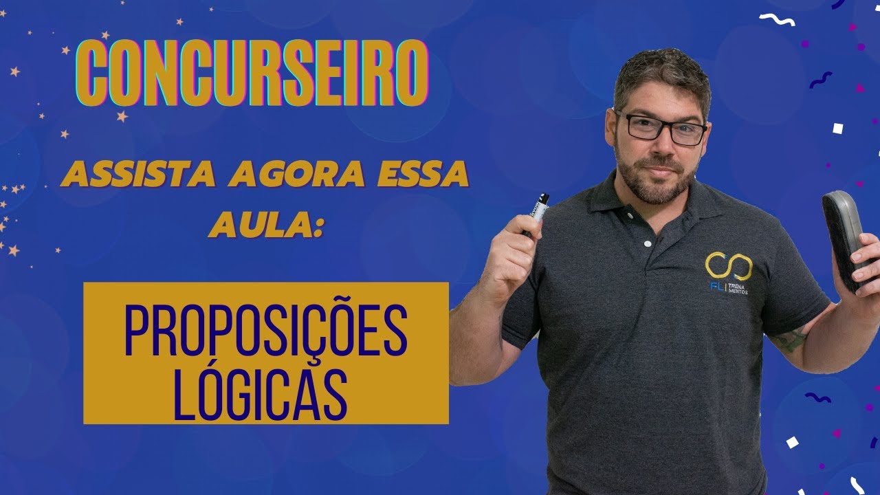 Proposições Lógicas: Aula para Concursos