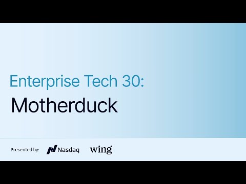 Enterprise Tech 30: Motherduck