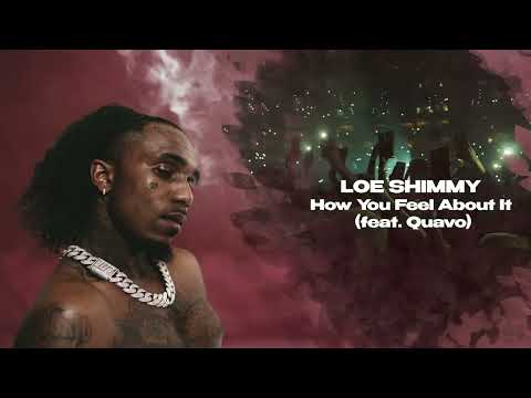 Loe Shimmy - How You Feel About It (feat. Quavo) [Official Visualizer]