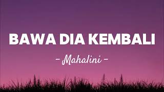 Download lagu Mahalini - Bawa Dia Kembali ( Lirik ) mp3